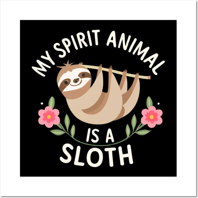 My Spirit Animal is Sloth Wall Art by NomiCrafts